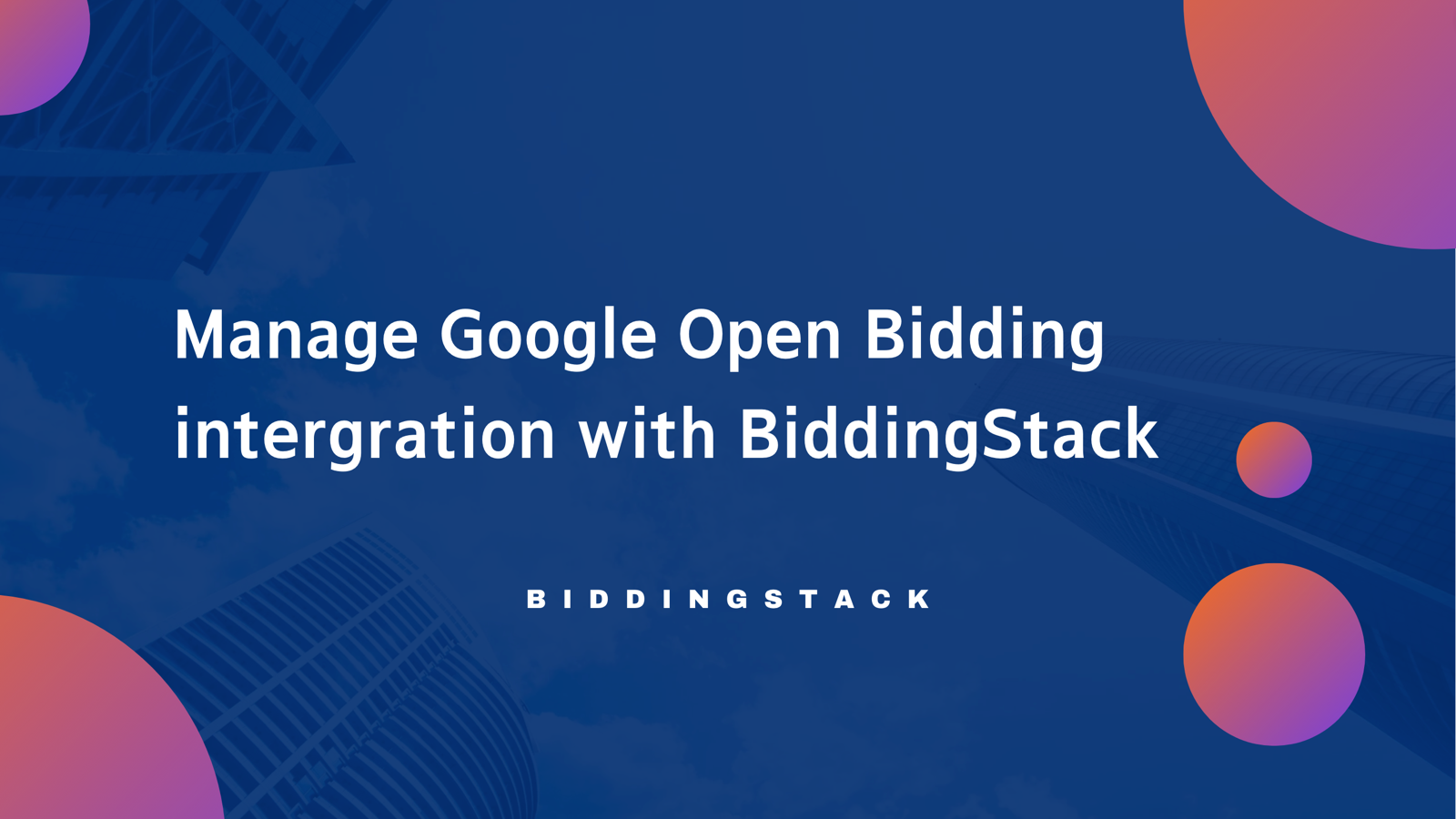 Google open bidding with BiddingStack