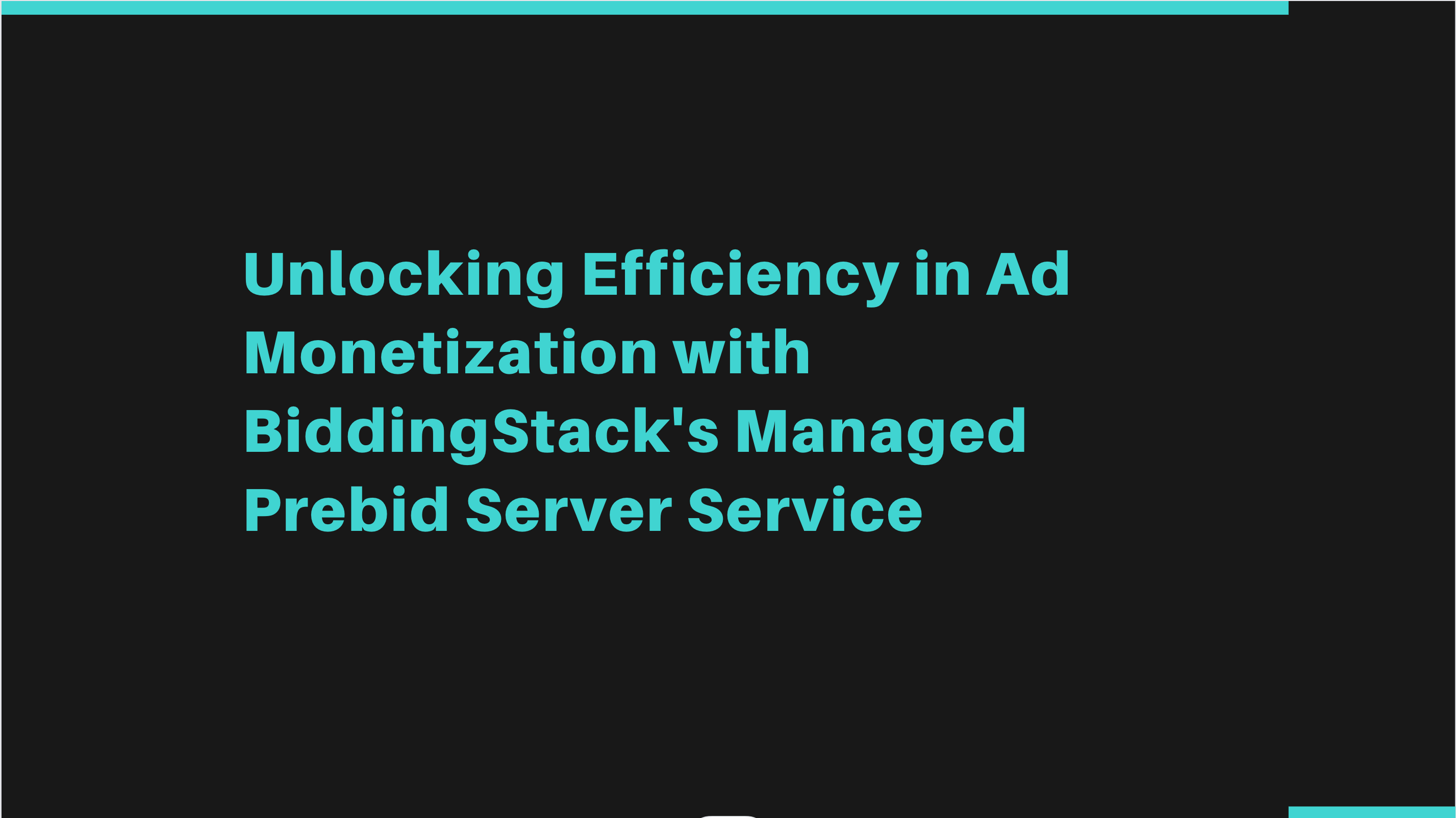 Unlocking Efficiency in Ad Monetization with BiddingStack Managed Prebid Server Service