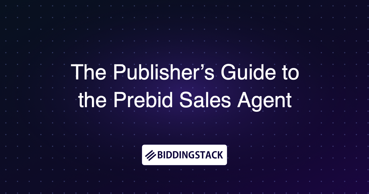 The Publisher's Guide to the Prebid Sales Agent