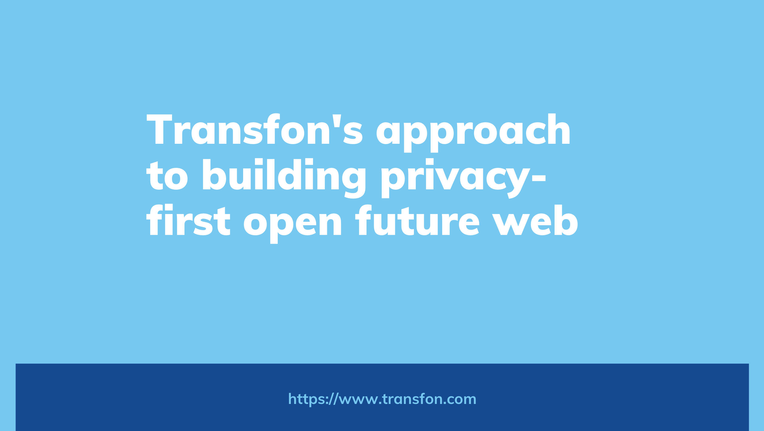 Transfon's approach to building privacy-first future web