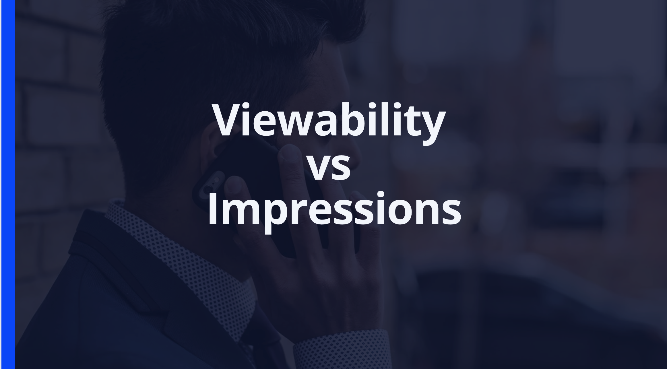 Advertising metrics: Viewability vs Impressions